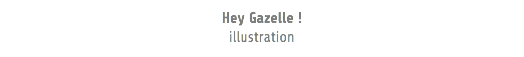 Hey Gazelle ! illustration